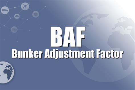 baf意思|Bunker Adjustment Factor（BAF）外贸术语是什么意思？